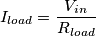 I_{load}=\frac{V_{in}}{R_{load}}