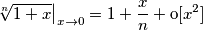 \left. \sqrt[n]{1+x} \right|_{x \rightarrow 0} = 1+\frac{x}{n}+\mathrm{o}[x^2]