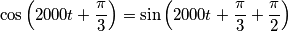 \cos\left(2000t+\frac{\pi}{3}\right)=\sin\left(2000t+\frac{\pi}{3}+\frac{\pi}{2}\right)