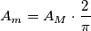 A_m=A_{M} \cdot \frac {2}{\pi}