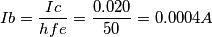 Ib=\frac {Ic}{hfe}=\frac {0.020}{50}=0.0004 A