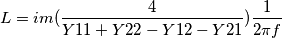 L=im(\frac{4}{Y11+Y22-Y12-Y21})\frac{1}{2\pi f} L=im(\frac{4}{Y11+Y22-Y12-Y21})\frac{1}{2\pi f}