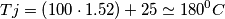 Tj=\left ( 100\cdot 1.52 \right )+25\simeq 180^{0}C Tj=\left ( 100\cdot 1.52 \right )+25\simeq 180^{0}C