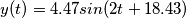 y(t) = 4.47sin(2t +18.43)