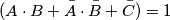 (A \cdot B + \bar A \cdot \bar B+ \bar C)=1 (A \cdot B + \bar A \cdot \bar B+ \bar C)=1