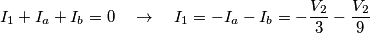 {{I}_{1}}+{{I}_{a}}+{{I}_{b}}=0\quad \to \quad {{I}_{1}}=-{{I}_{a}}-{{I}_{b}}=-\frac{{{V}_{2}}}{3}-\frac{{{V}_{2}}}{9}