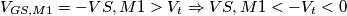 V_{GS,M1}=-V{S,M1}>V_t \Rightarrow V{S,M1}<-V_t<0