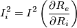 I_i^2 = {I^2}\left( {\frac{{\partial {R_e}}}{{\partial {R_i}}}} \right)
