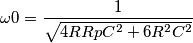 \[\omega 0= \frac{1}{\sqrt{4RRpC^{2}+6R^{2}C^{2}}}\]