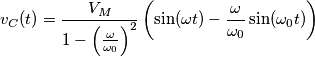 v_{C}(t)=\frac{V_{M}}{1-\left( \frac{\omega }{\omega _{0}} \right)^{2}}\left( \sin (\omega t)-\frac{\omega }{\omega _{0}}\sin (\omega _{0}t) \right) v_{C}(t)=\frac{V_{M}}{1-\left( \frac{\omega }{\omega _{0}} \right)^{2}}\left( \sin (\omega t)-\frac{\omega }{\omega _{0}}\sin (\omega _{0}t) \right)