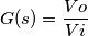 G(s) = \frac{Vo}{Vi}