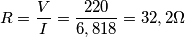 R= \frac VI= \frac {220}{6,818}=32,2\Omega