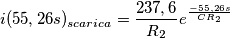 i(55,26s)_{scarica}={237,6\over R_2}e^{-55,26s\over CR_2}