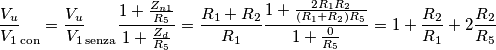 {\frac{V_u}{V_1}}_\text{con}={\frac{V_u}{V_1}}_\text{senza} \frac{1+\frac{Z_{n1}}{R_5}}{1+\frac{Z_d}{R_5}}=\frac{R_1+R_2}{R_1}\frac{1+\frac{2R_1R_2}{(R_1+R_2)R_5}}{1+\frac{0}{R_5}}=1+\frac{R_2}{R_1}+2\frac{R_2}{R_5}