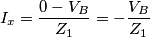 I_x=\frac{0-V_B}{Z_1}=-\frac{V_B}{Z_1}
