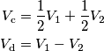 \begin{align}
V_\text{c} &= \frac{1}{2}V_1 + \frac{1}{2}V_2 \\
V_\text{d} &= V_1-V_2
\end{align} \begin{align}
V_\text{c} &= \frac{1}{2}V_1 + \frac{1}{2}V_2 \\
V_\text{d} &= V_1-V_2
\end{align}