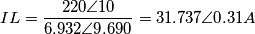 IL=\frac{220\angle 10}{6.932\angle 9.690}=31.737\angle 0.31A