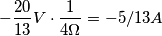 -\frac{20}{13} V \cdot \frac{1}{4\Omega}=-5/13 A