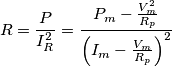 R=\frac{P}{I_{R}^{2}}=\frac{P_{m}-\frac{V_{m}^{2}}{R_{p}}}{\left( I_{m}-\frac{V_{m}}{R_{p}} \right)^{2}}