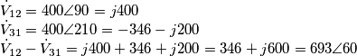 \begin{array}{l}
 \dot V_{12}  = 400\angle 90 = j400 \\ 
 \dot V_{31}  = 400\angle 210 =  - 346 - j200 \\ 
 \dot V_{12}  - \dot V_{31}  = j400 + 346 + j200 = 346 + j600 = 693\angle 60 \\ 
 \end{array}
