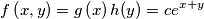 f\left(x,y\right)=g\left(x\right)h(y)=ce^{x+y}