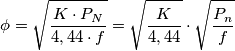 \phi = \sqrt{\frac{K\cdot P_{N} }{4,44\cdot f}}=\sqrt{\frac{K}{4,44}}\cdot \sqrt{\frac{P_{n}}{f}}
