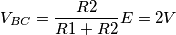 V_{BC}=\frac{R2}{R1+R2} E=2V
