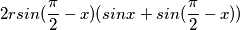 2rsin(\frac{\pi }{2}-x)(sinx+sin(\frac{\pi }{2}-x)) 2rsin(\frac{\pi }{2}-x)(sinx+sin(\frac{\pi }{2}-x))
