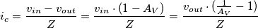 i_c = \frac{v_{in} - v_{out}}{Z} = \frac{v_{in} \cdot ( 1 - A_V)}{Z} = \frac{v_{out} \cdot (  \frac {1}{A_V} - 1)}{Z}