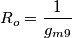 R_o = \frac{1}{g_{m9}}
