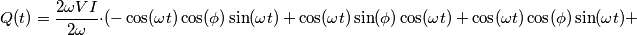 Q(t) = \frac{2 \omega VI}{2\omega} \cdot \left( - \cos(\omega t) \cos(\phi) \sin( \omega t) + \cos( \omega t) \sin(\phi) \cos(\omega t) + \cos(\omega t) \cos( \phi) \sin(\omega t) + Q(t) = \frac{2 \omega VI}{2\omega} \cdot \left( - \cos(\omega t) \cos(\phi) \sin( \omega t) + \cos( \omega t) \sin(\phi) \cos(\omega t) + \cos(\omega t) \cos( \phi) \sin(\omega t) +