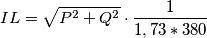 IL=\sqrt {P^2+Q^2}\cdot \frac 1 {1,73* 380 }