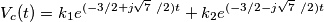V_c(t)=k_1 e^{(-3/2+j\sqrt{7}\ /2)t}+k_2 e^{(-3/2-j\sqrt{7}\ /2)t} V_c(t)=k_1 e^{(-3/2+j\sqrt{7}\ /2)t}+k_2 e^{(-3/2-j\sqrt{7}\ /2)t}