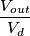 \frac{V_{out}}{V_d}