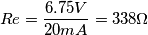 Re=\frac{6.75V}{20mA} =338\Omega Re=\frac{6.75V}{20mA} =338\Omega