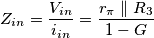 Z_{in} = \frac{V_{in}}{i_{in}} = \frac{r_\pi \parallel R_3}{1-G}