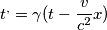 \[t^{,}=\gamma (t-\frac{v}{c^{2}}x)\]