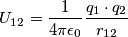 U_{12}=\frac{1}{4\pi \epsilon_0} \frac{q_1 \cdot q_2}{r_{12}}