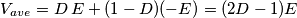 V_{ave}=D\,E+(1-D)(-E)=(2D-1)E