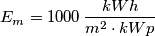 E_m=1000 \, \frac {kWh}{m^2 \cdot kWp}