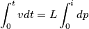 \int_{0}^{t}v dt=L\int_{0}^{i}dp