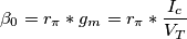 \beta_{0}=r_{\pi}*g_{m}=r_{\pi}*\frac{I_{c}}{V_{T}}