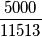 \frac{5000}{11513}
