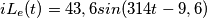 iL_e(t)=43,6sin(314t-9,6)