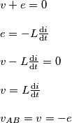 \begin{array}{l}
v + e = 0\\
\\
e =  - L\frac{{{\rm{d}}i}}{{{\rm{d}}t}}\\
\\
v - L\frac{{{\rm{d}}i}}{{{\rm{d}}t}} = 0\\
\\
v = L\frac{{{\rm{d}}i}}{{{\rm{d}}t}}\\
\\
{v_{AB}} = v =  - e
\end{array}