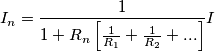 I_n=\frac{1}{1+R_n\left[ \frac{1}{R_1}+\frac{1}{R_2}+...\right]}I