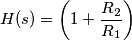 H(s)=\left(1+\frac{R_{2}}{R_{1}}\right)