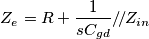 Z_e=R+\frac{1}{sC_{gd}}/\!/Z_{in}