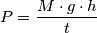 P= \frac { M \cdot g \cdot h}t