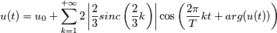 u(t)= u_{0} +\sum_{k=1}^{+\infty }2\left |\frac{2}{3} sinc\left ( \frac{2}{3}k \right ) \right |\cos \left (\frac{2\pi}{T}kt  +arg(u(t))\right )